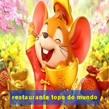 restaurante topo do mundo